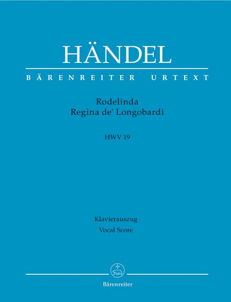 Rodelinda, Regina De' Longobardi : Dramma Per Musica In Tre Atti HWV 19 - Vocal Score.