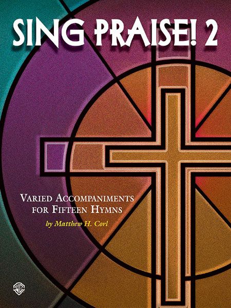 Sing Praise! 2 : Varied Accompaniments For Fifteen Hymns For Organ.