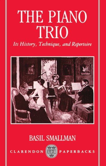 Piano Trio : Its History, Technique and Repertoire - 2nd Edition.