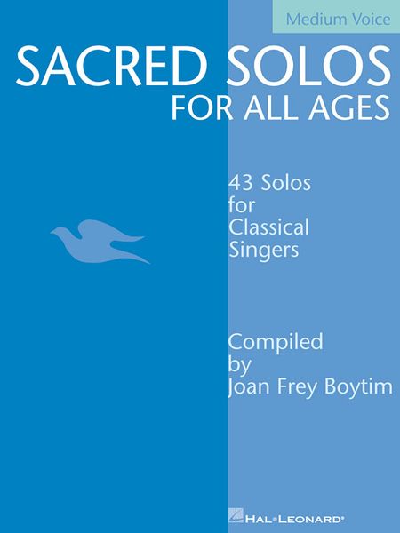 Sacred Solos For All Ages : 43 Solos For Classical Singers / Medium Voice.