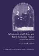 Schumann's Dichterliebe and Early Romantic Poetics : Fragmentation Of Desire.