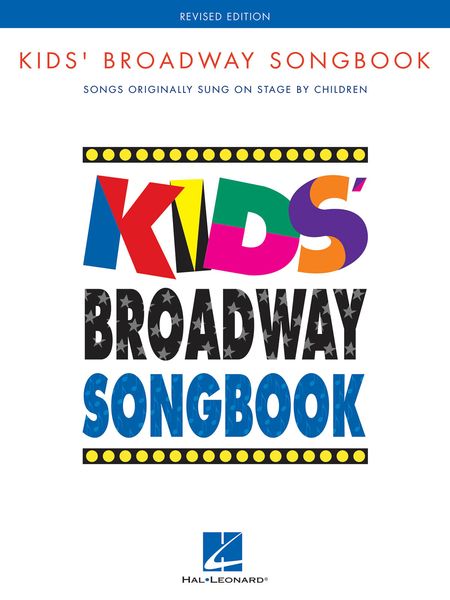 Kids' Broadway Songbook : Songs Originally Sung On Stage by Children - Revised Edition.
