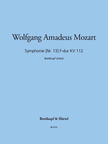 Symphonie Nr. 13 F-Dur, K. 112 / edited by Cliff Eisen.