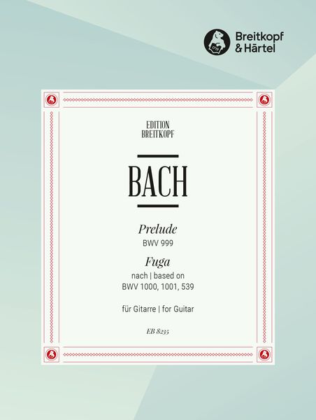 Prelude Für Laute BWV 999 / Fuga Nach BWV 1000, 1001, 539 : arranged For Guitar by Ansgar Krause.