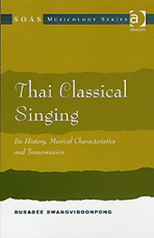 Thai Classical Singing : Its History, Musical Characteristics, and Transmission.