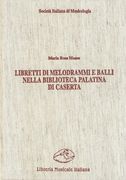 Libretti Di Melodrammi E Balli Nella Biblioteca Palatina Di Caserta.