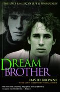 Dream Brother : The Lives and Music Of Jeff and Tim Buckley.