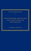 Szymanowski, Eroticism and The Voices Of Mythology.