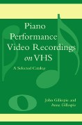 Piano Performance Video Recordings On VHS : A Selected Catalog.
