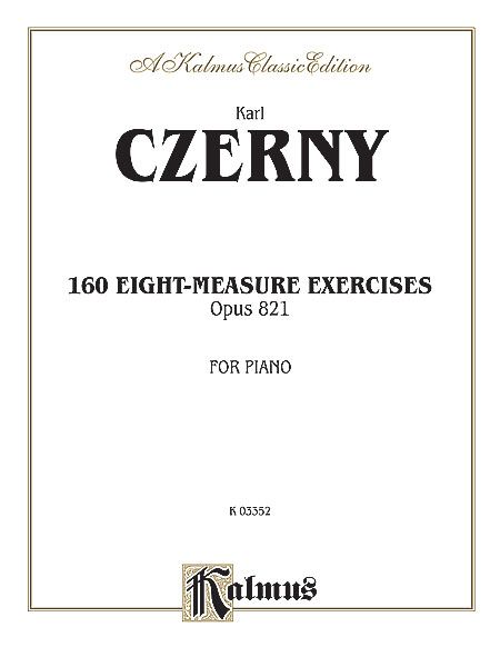 160 Eight-Measure Exercises, Op. 821 : For Piano.