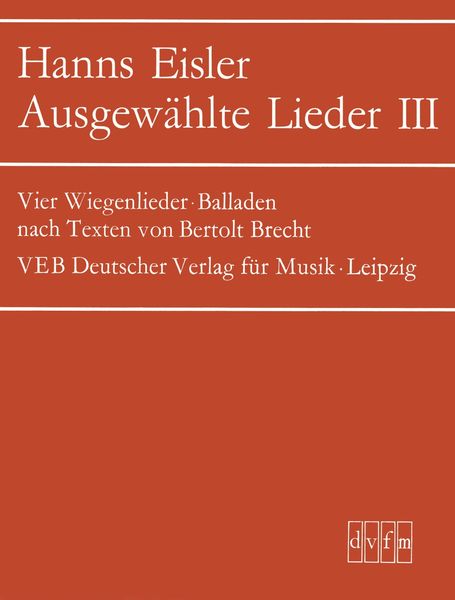 Ausgewaehlte Lieder, Heft 3 : Vier Wiegenlieder Balladen Nach Texten von Bertolt Brecht.