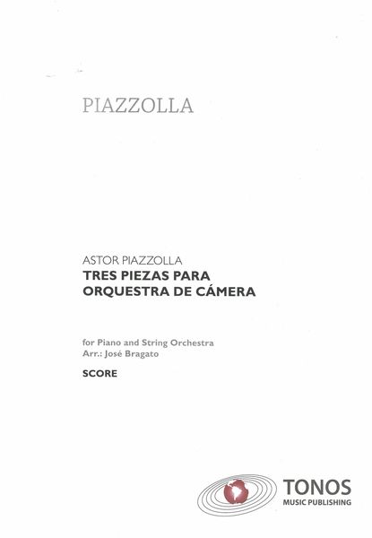 Tres Piezas Para Orquesta De Camera / Transcription For Piano and String Orchestra by Jose Bragato.