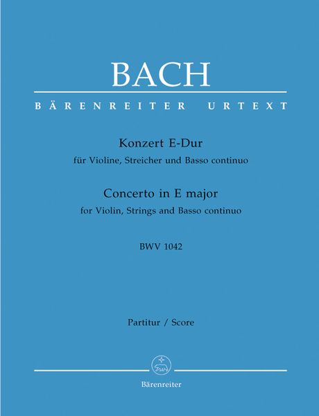 Theodore Front Musical Literature - Concerto In E BWV 1042 : For Violin, Strings, and Basso Continuo edited by Dietrich Kilian.