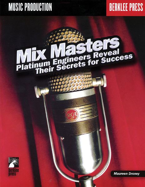 Mix Masters : Platinum Engineers Reveal Their Secrets For Success.