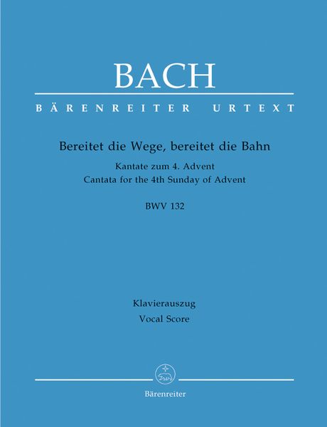 Cantata No. 132 : Bereitet Die Wege, Bereitet Die Bahn.