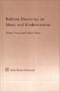 Balinese Discourses On Music and Modernization : Village Voices and Urban Views.