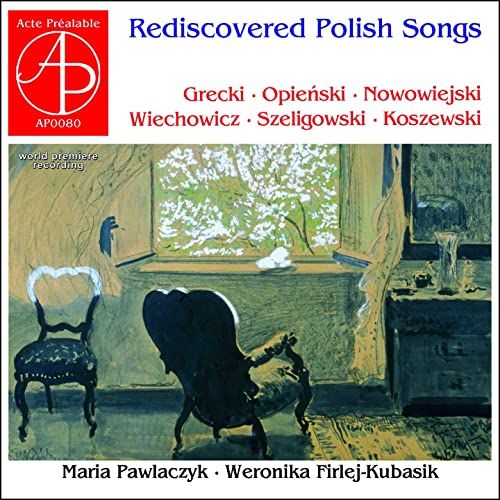 Rediscoverd Polish Songs / Maria Pawlaczyk, Soprano.