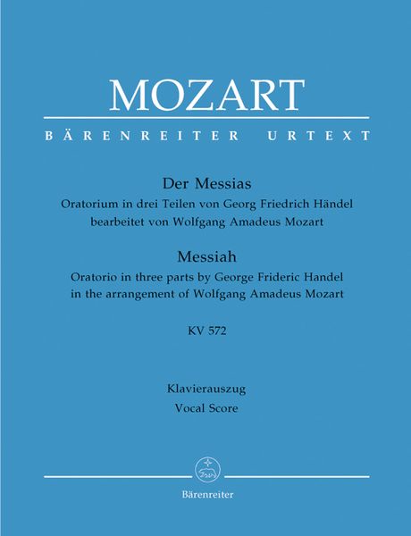 Messiah : Oratorio In Three Parts In The Arrangement of Wolfgang Amadeus Mozart, Kv572.