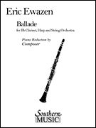 Ballade : For Clarinet, Harp and String Orchestra - Edition For Clarinet and Piano by The Composer.