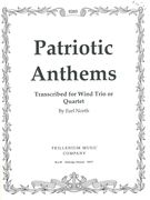 Patriotic Anthems : transcribed For Wind Trio Or Quartet by Earl North.