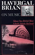 Havergal Brian On Music : Selections From His Journalism / Ed. By Malcolm Mac Donald.