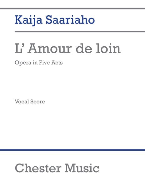 Amour De Loin : Opera In Five Acts.