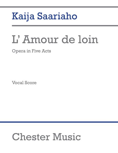 L' Amour De Loin : Opera In Five Acts.