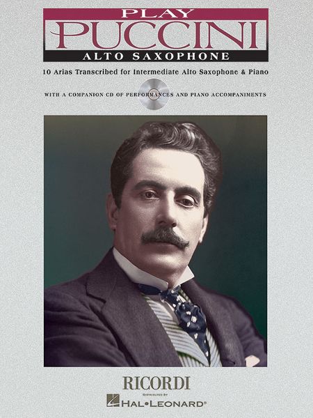Play Puccini : 10 Arias transcribed For Intermediate Alto Saxophone and Piano.