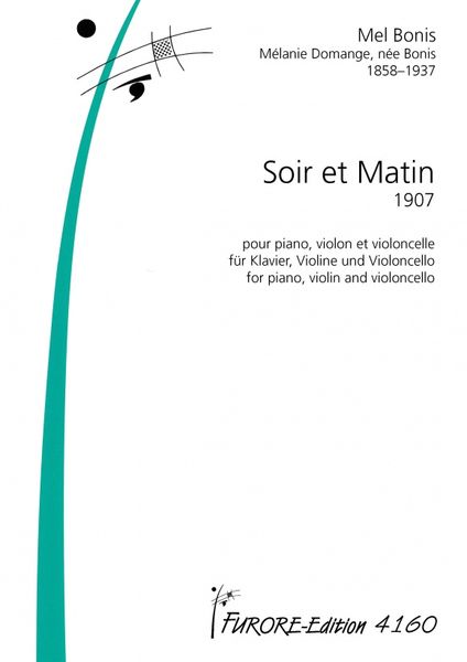 Soir - Matin : Pour Violon, Violoncelle Et Piano (1907) / edited by Eberhard Mayer.