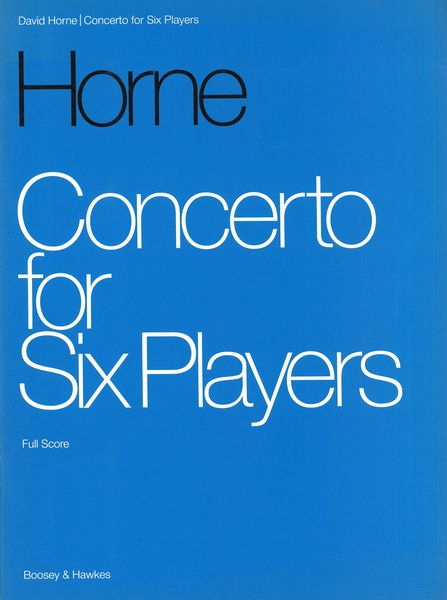 Concerto For Six Players : For Flute, Clarinet, Percussion, Piano, Violin and Cello.