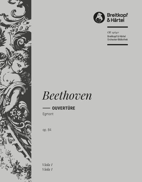 Egmont Overture, Op. 84 : Viola Part (Based On The Henle Complete Edition).