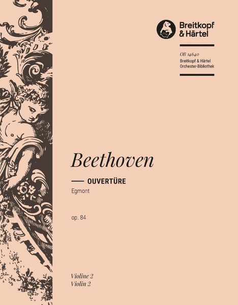 Egmont Overture, Op. 84 : Violin 2 Part (Based On The Henle Complete Edition).