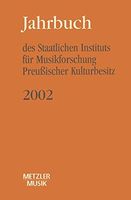 Jahrbuch Des Staatlichen Instituts Für Musikforschung Preussischer Kulturbesitz, 2002.