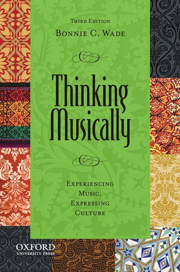 Thinking Musically : Experiencing Music, Expressing Culture.3rd Edition.