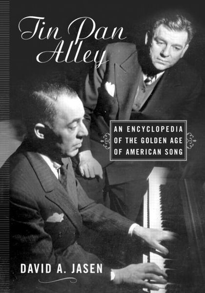 Tin Pan Alley : An Encyclopedia Of The Golden Age Of American Song.