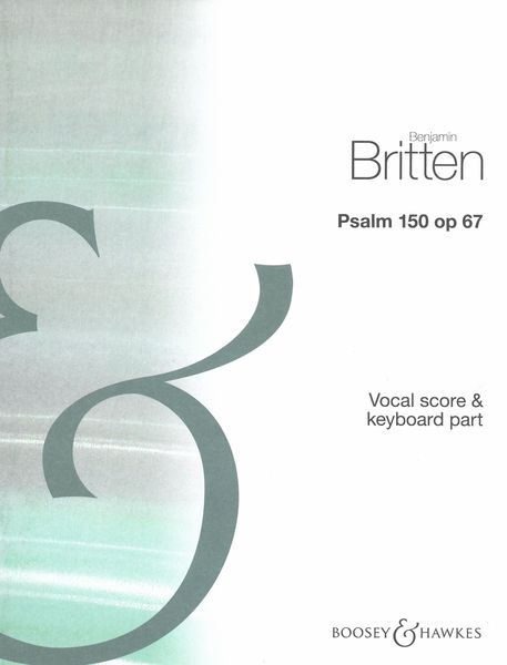 Psalm 150, Op. 67 : For For 2-Part Treble Voices and Instruments - reduction For Voice and Piano.