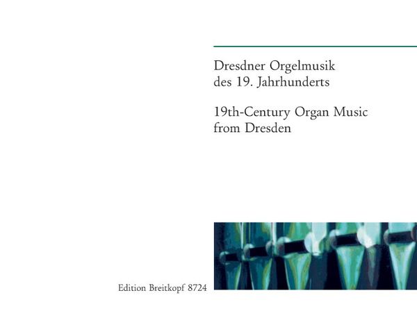 Dresdener Orgelmusik Des 19. Jahrhunderts / edited by Andreas Sieling.