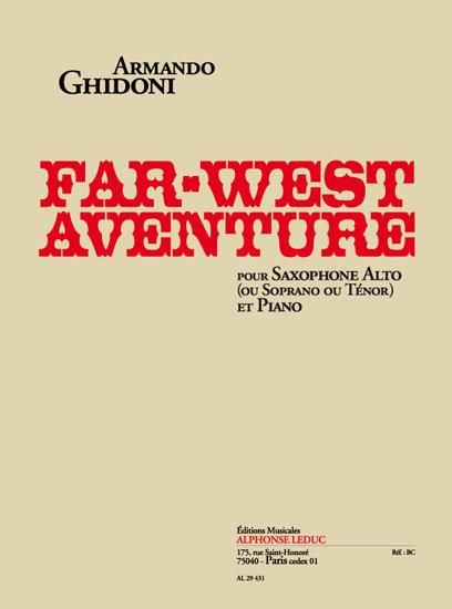 Far-West Aventure : Pour Saxophone Alto (Ou Soprano Ou Tenor) Et Piano.