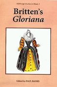 Britten's Gloriana : Essays and Sources / Ed. by Paul Banks.
