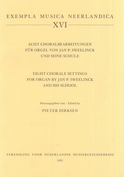 Eight Chorale Settings For Organ by Jan P. Sweelinck and His School.