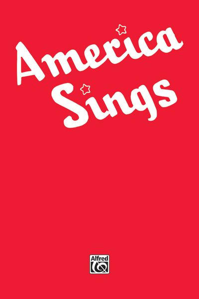 America Sings : Community Song Book For Schools, Clubs, Assemblies, Camps, and Recreational Groups.