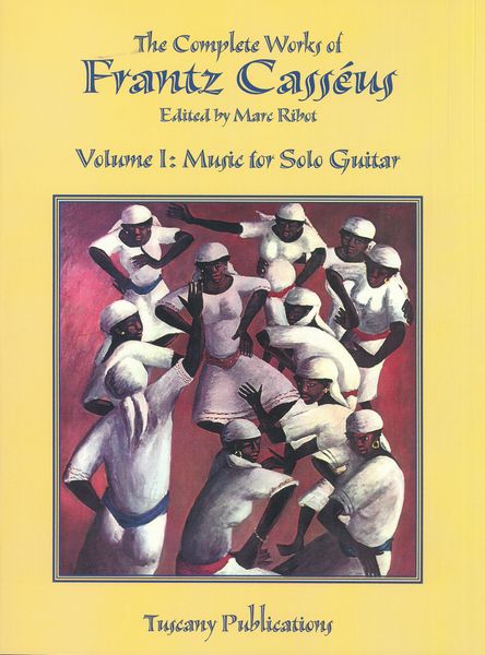 Complete Works Of Frantz Casseus, Vol. 1 : Music For Solo Guitar / edited by Marc Ribot.
