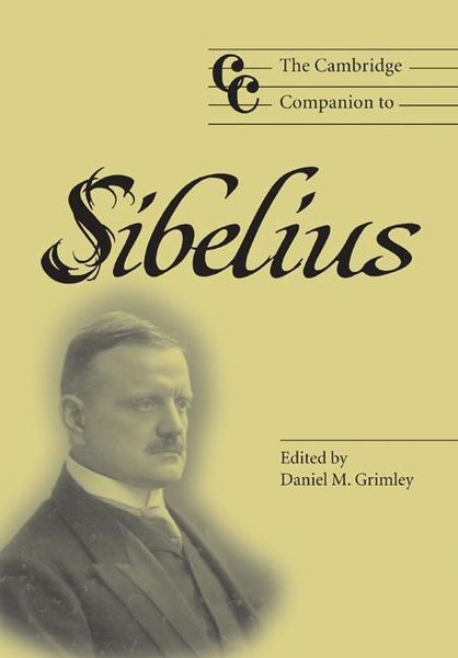 Cambridge Companion To Sibelius / Ed. by Daniel Grimley.