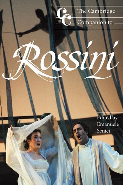 Cambridge Companion To Rossini / Ed. by Emanuele Senici.