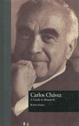 Carlos Chavez : A Guide To Research.