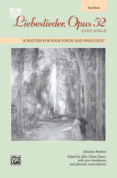 Liebeslieder, Op. 52 (Love Songs) : 18 Waltzes For Four Voices and Piano Duet.