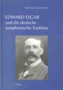 Edward Elgar und Die Deutsche Symphonische Tradition : Studien Zu Einfluss und Eigenständigkeit.