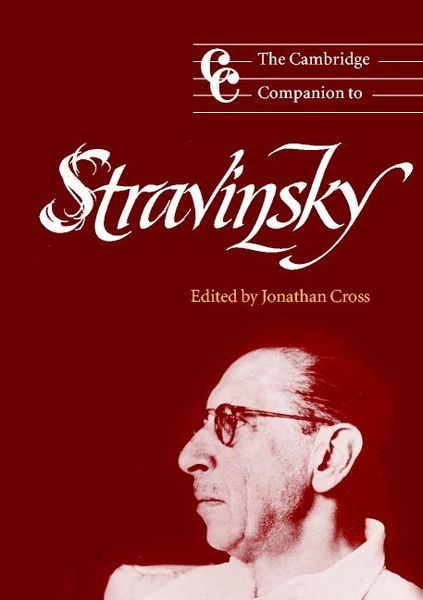Cambridge Companion To Stravinsky / Ed. by Jonathan Cross.