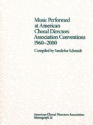 Music Performed At American Choral Directors Association Conventions 1960-2000.