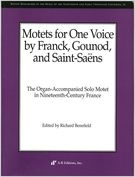 Motets For One Voice by Franck, Gounod and Saint-Saens : The Organ-Accompanied Solo Motet…